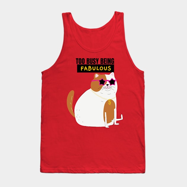 Too Busy Being Fabulous- Funny Cat design Tank Top by Eva Wolf